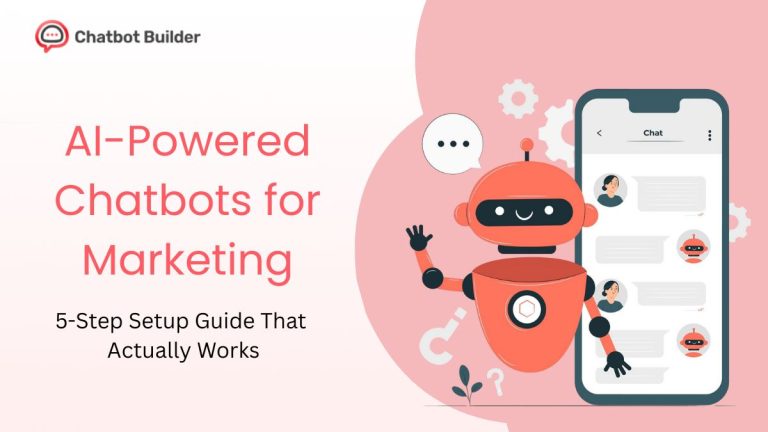 AI-Powered Chatbots for Marketing: 5-Step Setup Guide That Actually Works