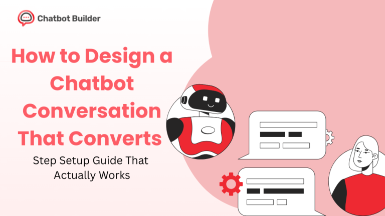 How to Design a Chatbot Conversation That Converts: Step-by-Step Guide
