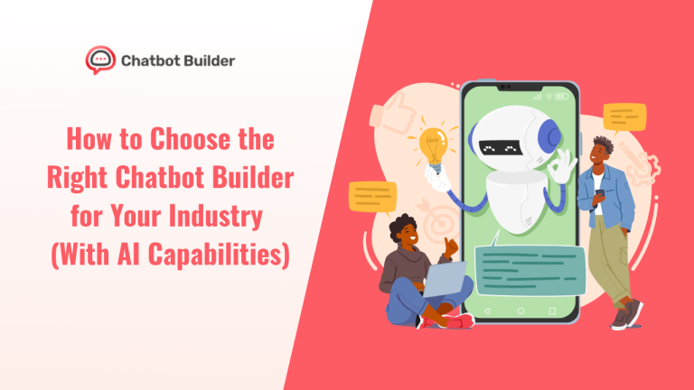 How to Choose the Right Chatbot Builder for Your Industry (With AI Capabilities)