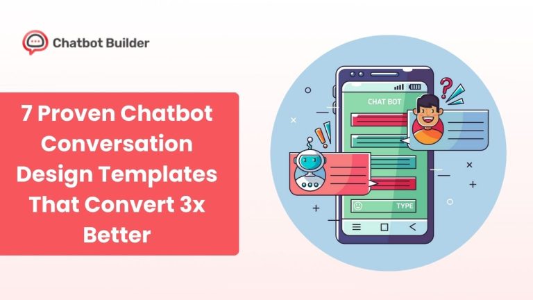 7 Proven Chatbot Conversation Design Templates That Convert 3x Better (2025 Guide)